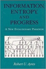 information-entropy-and-progress-robert-ayres-1994
